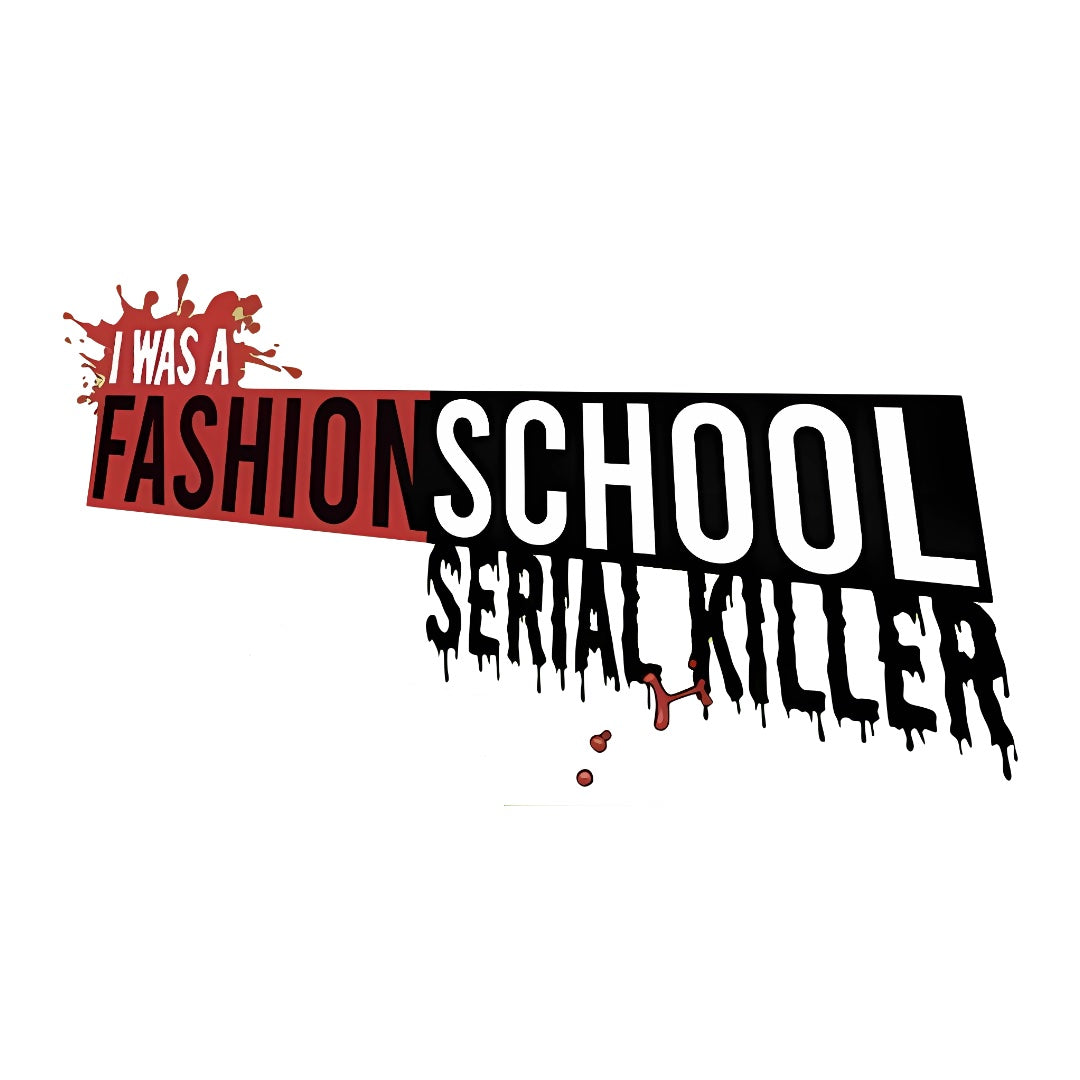 I WAS A FASHION SCHOOL SERIAL KILLER (2025)