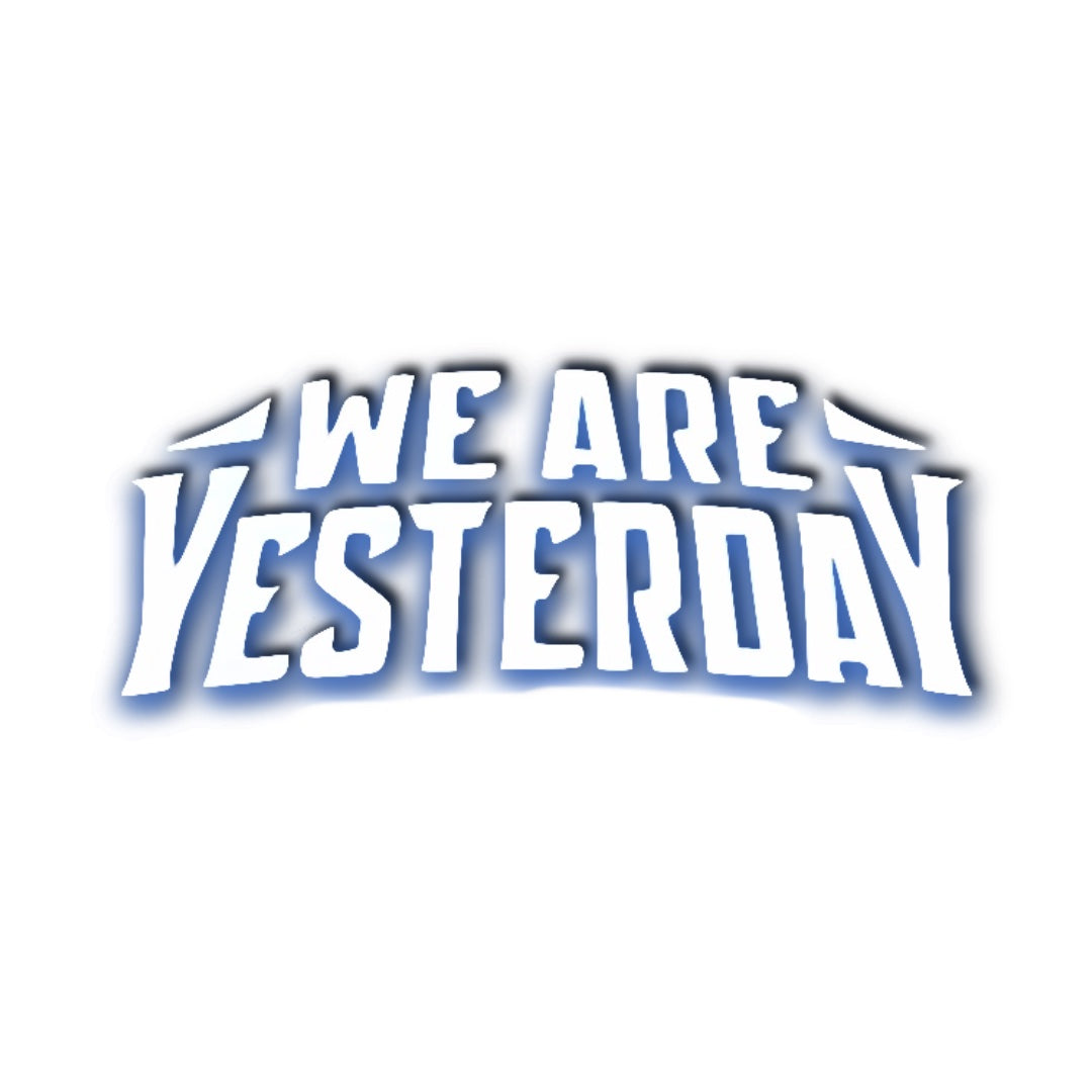 WE ARE YESTERDAY (2025)