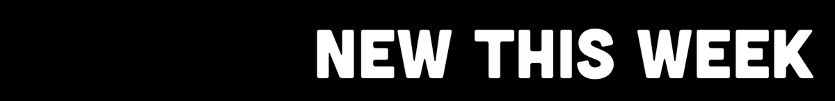 NEW THIS WEEK